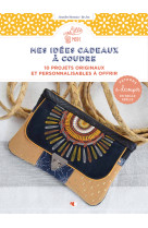 Mes idées cadeaux à coudre - 10 projets originaux et personnalisables à offrir