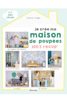 Je crée ma maison de poupées 100 % récup'