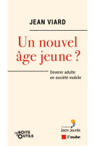 Un nouvel âge jeune ?- devenir adulte en société mobile