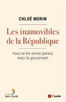 Les inamovibles de la république - vous ne les verrez jamais