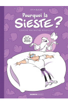 Pourquoi la sieste ? - tome 01