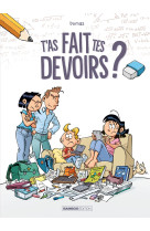 T'as fait tes devoirs ? - tome 01