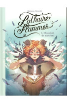 Lothaire flammes - tome 1 chasseurs de monstres