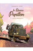 Le réseau papillon - tome 9 l'aube du débarquement