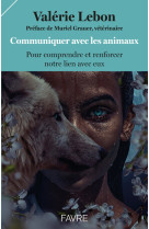 Communiquer avec les animaux pour comprendre et renforcer notre lien avec eux