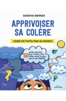 Apprivoiser sa colère - cahier d'activités pour les enfants