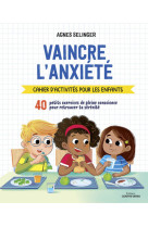 Vaincre l'anxiété - cahier d'activités pour les enfants