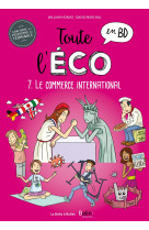 Toute l'éco en bd t7 : le commerce international