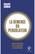 La démence du percolateur