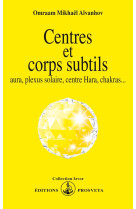 Centres et corps subtils : aura, plexus solaire, centre hara, chakras...