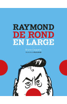 Raymond de rond en large