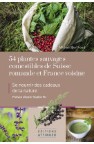 54 plantes sauvages comestibles de suisse romande et france voisine