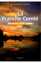 La franche-comte - des mots pour l'aimer