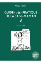 Guide (tres) pratique de la sage-maman 3 (4 a 10 ans).