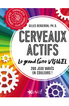 Cerveaux actifs - le grand livre visuel