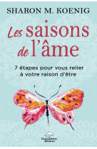 Les saisons de l'âme - 7 étapes pour vous relier à votre raison d'être