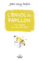 L'envol du papillon - un voyage au coeur du zen