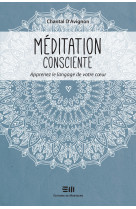 Méditation consciente - apprenez le langage de votre coeur