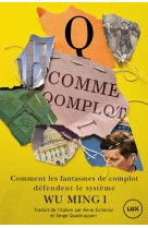 Q comme qomplot - qanon et sa mouvance. comment les fantasme