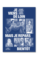 Je viens de loin mais je repars bientôt