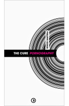 The cure : pornography (nouvelle edition)