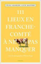 111 lieux en franche-comté à ne pas manquer