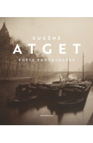 Eugène atget - poète photographe