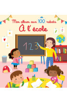 A l'école - mon album aux 100 rabats 