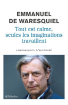 Tout est calme, seules les imaginations travaillent