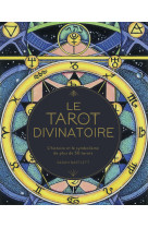 Le tarot divinatoire - l'histoire et le symbolisme de plus de 50 tarots