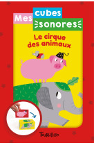 Mes cubes sonores - le cirque des animaux