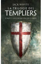 La trilogie des templiers, t1 : les chevaliers du christ