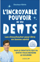 L'incroyable pouvoir de vos dents