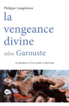 La vengeance divine selon garouste