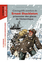 L'incroyable aventure de shackleton prisonnier des glaces de l'antartique