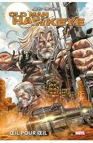 Old man hawkeye : oeil pour oeil