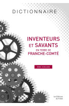 Inventeurs et savants en terre de franche-comté - dictionnaire