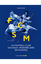 Fcsm - le football club sochaux-montbéliard en 90 dates