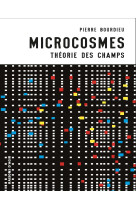 Microcosmes. théorie des champs