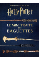 Les mini-grimoires harry potter t6 : le mini-traité des baguettes