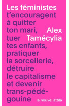 Les féministes t encouragent à quitter ton mari, tuer tes enfants, pratiquer la sorcellerie, détruir
