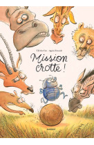 Mission crotte !