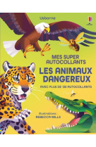 Les animaux dangereux - mes super autocollants - dès 5 ans