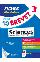 Objectif brevet - fiches sciences 3e (physique-chimie - svt - technologie)