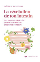 La révolution de ton intestin - un programme complet pour en finir avec tes problèmes d'intestin !