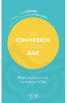 La connexion à son âme – pratiques pour cultiver ou retrouver le lien