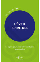 L'éveil spirituel - 19 leçons pour vivre votre spiritualité au quotidien