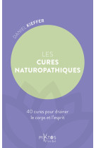 Les cures naturopathiques - 40 cures pour drainer le corps et l'esprit