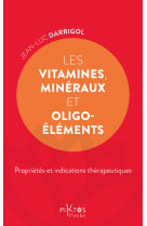 Les vitamines, minéraux et oligoéléments - propriétés et indications thérapeutiques