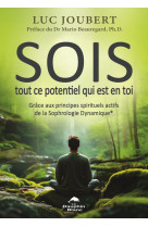 Sois tout ce potentiel qui est en toi - grâce aux principes spirituels actifs de la sophrologie dynamique